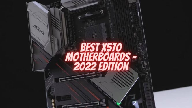 Best X570 Motherboards (Updated 2023)