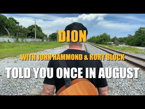 Dion – "Told You Once In August" with John Hammond and Rory Block – Official Music Video