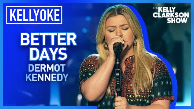 Kelly Clarkson Promises ‘Better Days’ Ahead With Dermot Kennedy Cover