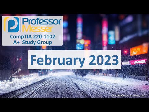 Professor Messer's 220-1102 A+ Study Group – February 2023