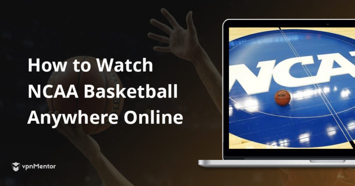 How to watch NCAA basketball from anywhere for free