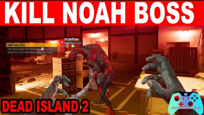 Dead Island 2: How to Beat Specimen Noah (Boss Guide)