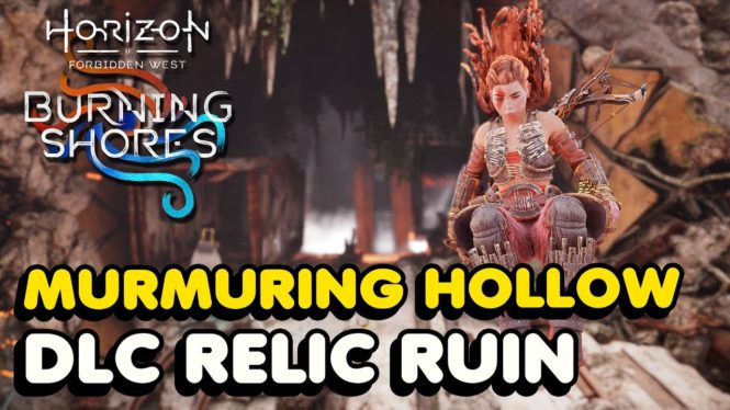 Horizon Forbidden West: How To Complete The Murmuring Hollow Relic Ruin (Burning Shores DLC)