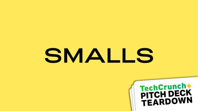 Pitch Deck Teardown: Smalls’ $19M Series B deck