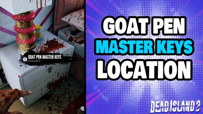Where To Find The GOAT Pen Master Keys In Dead Island 2