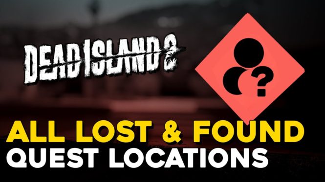 Dead Island 2: How To Complete All Lost & Found Quests
