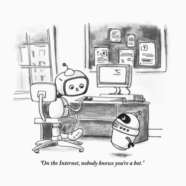 On the internet, nobody knows you’re a bot