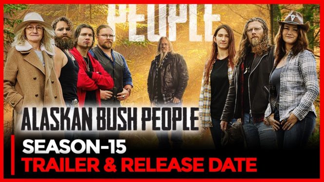 Alaskan Bush People Season 15: Everything We Know