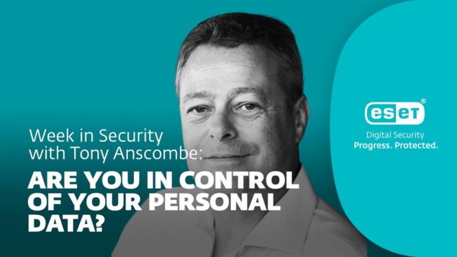 Are you in control of your personal data? – Week in security with Tony Anscombe