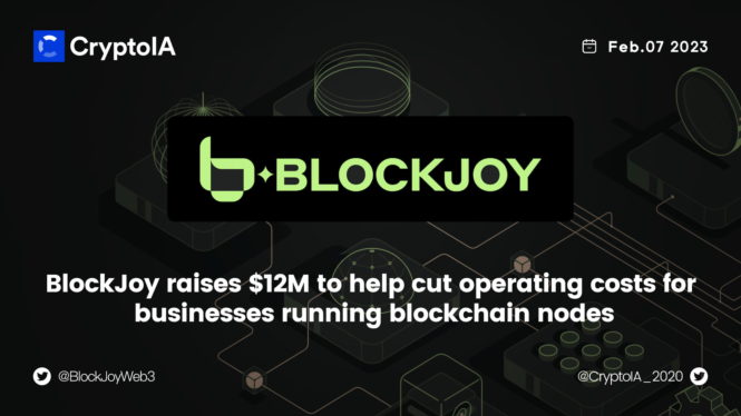 BlockJoy raises $12M to help cut operating costs for businesses running blockchain nodes