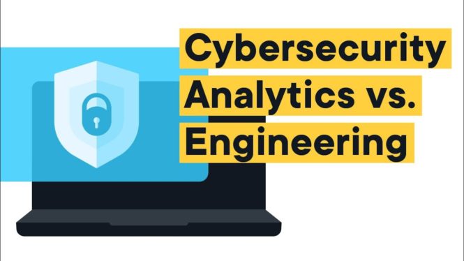 Cybersecurity Analytics vs Cybersecurity Engineering