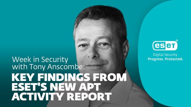 Latest insights on APT activity – Week in security with Tony Anscombe