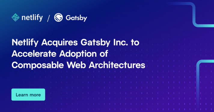 Netlify acquires front-end platform Gatsby