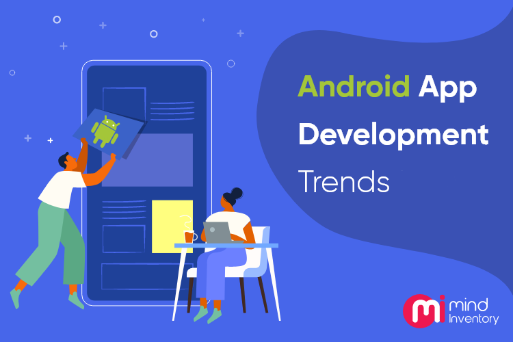 The 12 Biggest Android App Development Trends in 2023