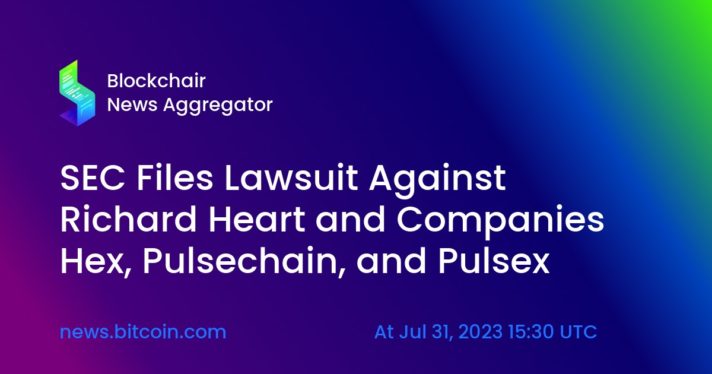 SEC sues Richard Heart and his projects Hex, PulseChain and Pulse X for fraud, securities violations