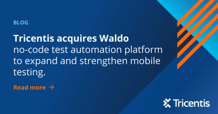 Testing automation platform Tricentis acquires Waldo