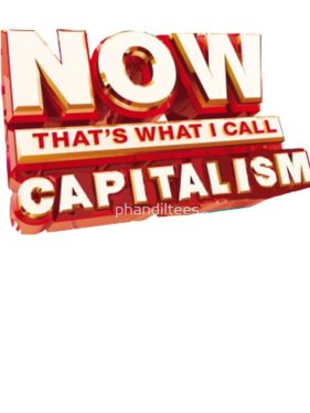 That’s capitalism, baby