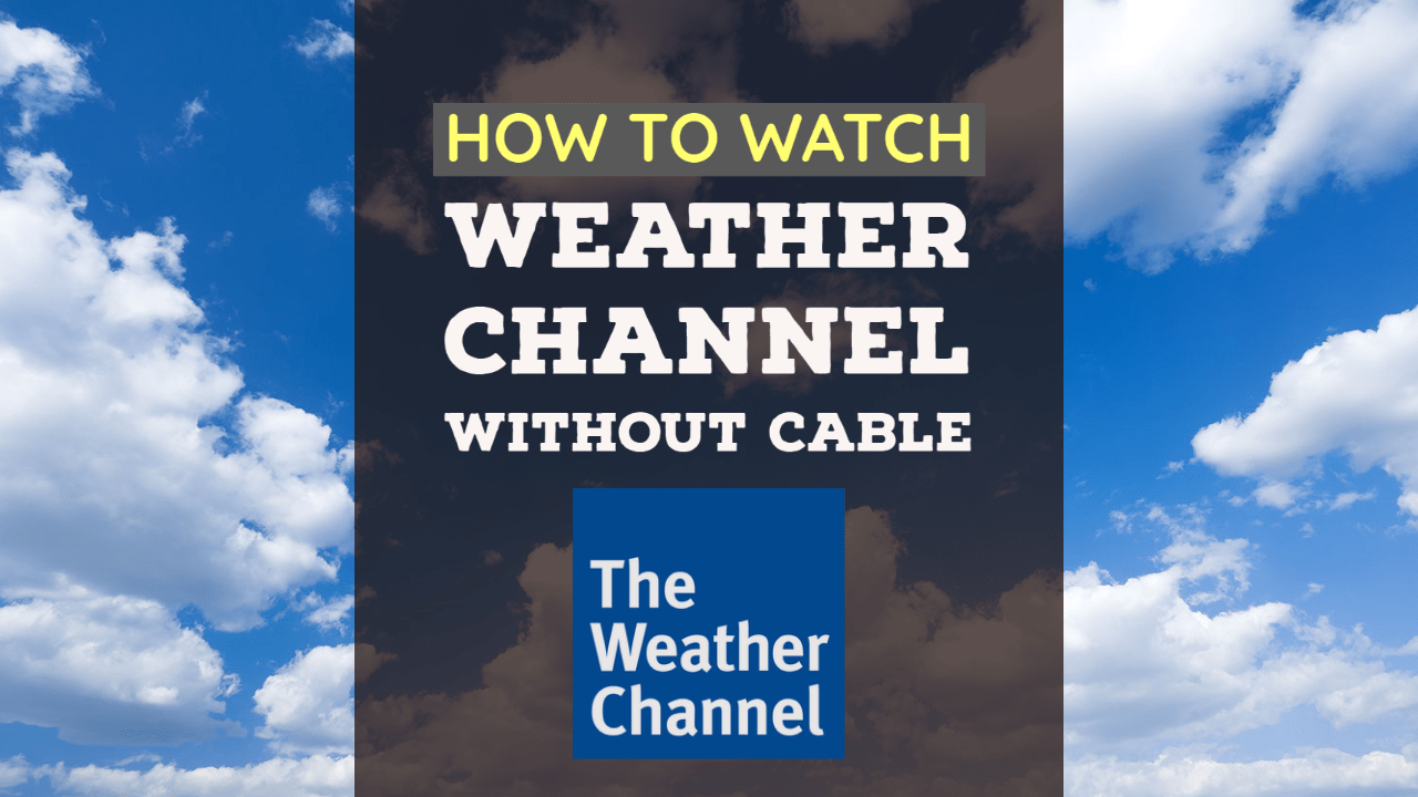 How to watch The Weather Channel without cable