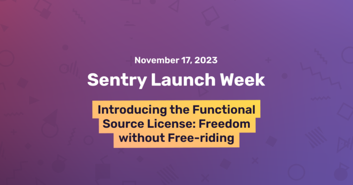 With Functional Source License, Sentry wants to grant developers freedom ‘without harmful free-riding’