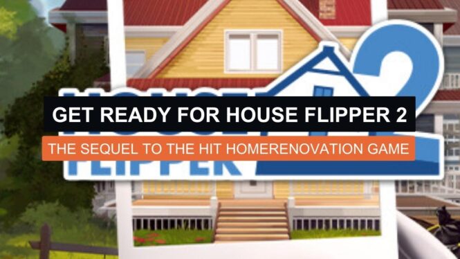 House Flipper 2 is the relaxing gaming finale 2023 needed