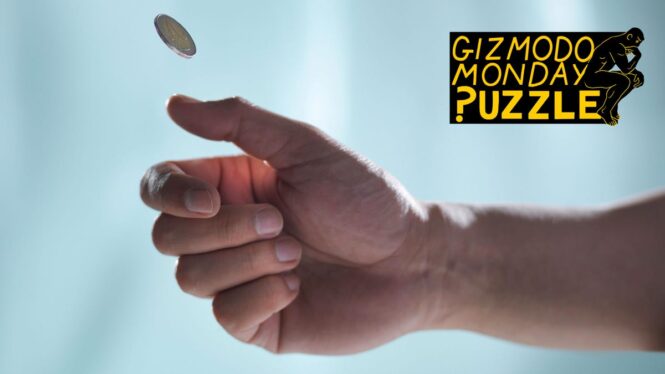 Gizmodo Monday Puzzle: Is the Coin Flip Really Fifty-Fifty?