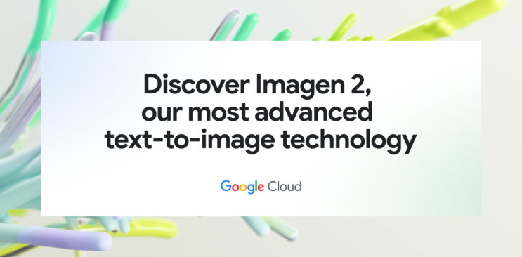 Google debuts Imagen 2 with text and logo generation