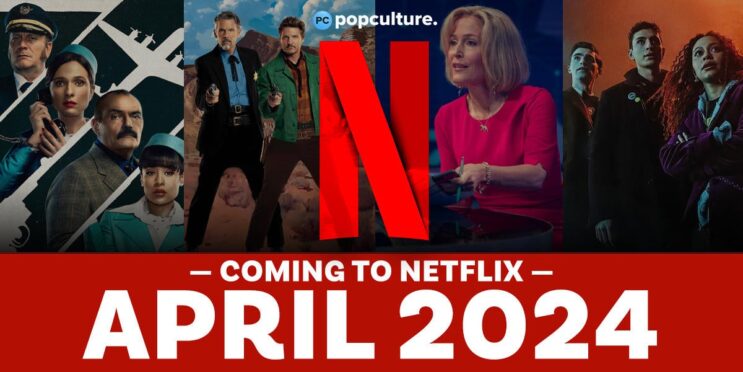 Everything coming to Netflix in April 2024