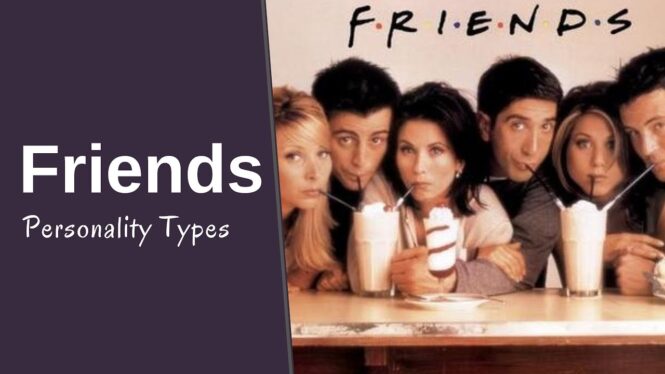 Myers-Briggs® Personality Types Of Friends Characters