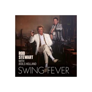 Rod Stewart and Jools Holland Storm to U.K. No. 1 With ‘Swing Fever’