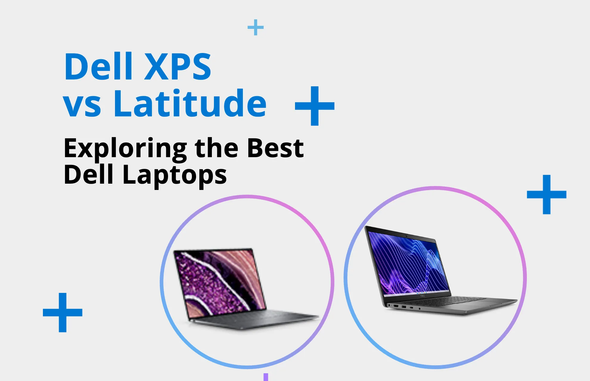 Dell XPS vs. Dell Latitude: here’s how to decide