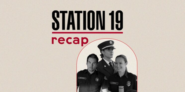 Station 19 Season 7, Episode 5 Recap