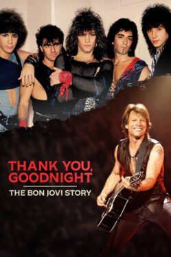 Thank You, Goodnight: The Bon Jovi Story Director Explores Highs & Lows Of The Band