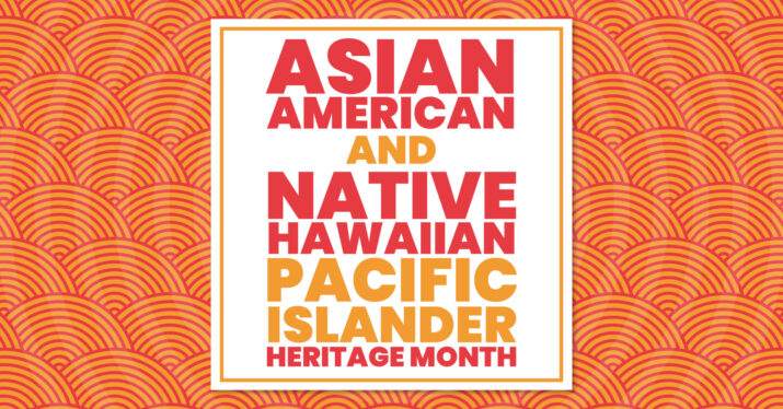 Asian-American and Native Hawaiian Pacific Islander Heritage Month