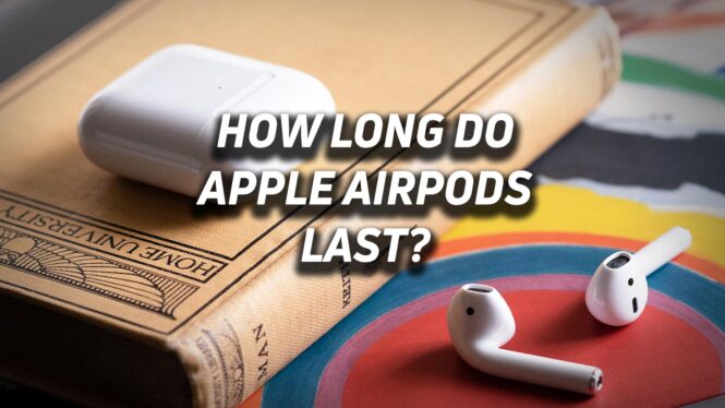 How long do Apple AirPods last?