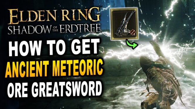 How To Get The Ancient Meteoric Ore Greatsword In Elden Ring: Shadow of the Erdtree