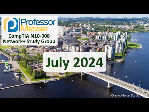 Professor Messer's N10-008 Network+ Study Group – July 2024