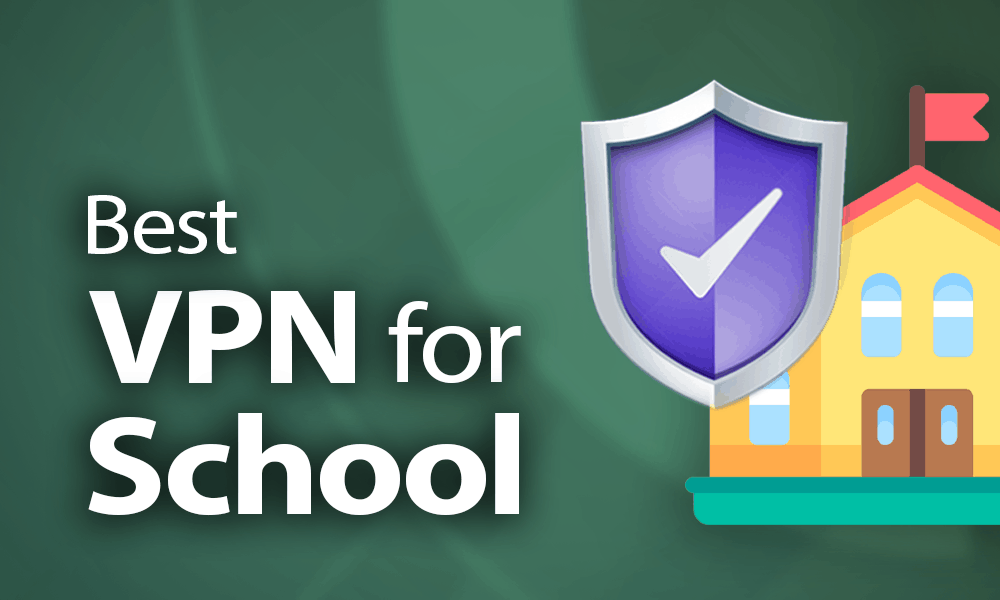 The best VPNs for school