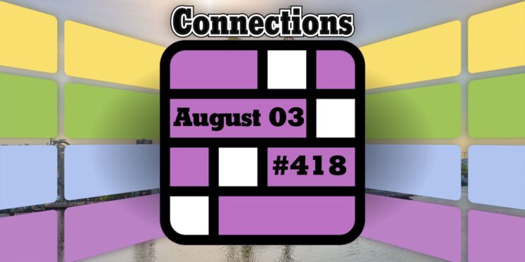 Today’s Connections Hints & Answers For August 3, 2024 (Puzzle #418)