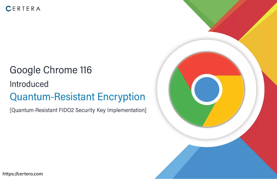 Chrome to adopt NIST-approved post quantum encryption on desktop