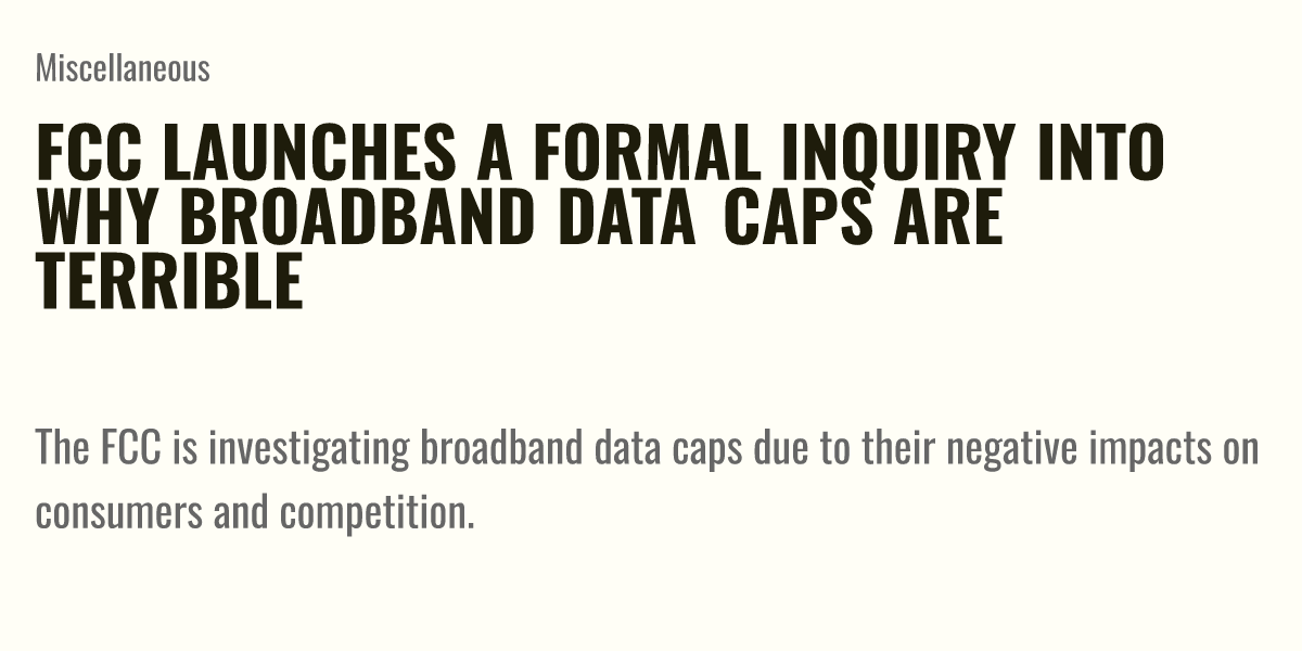 FCC launches a formal inquiry into why broadband data caps are terrible