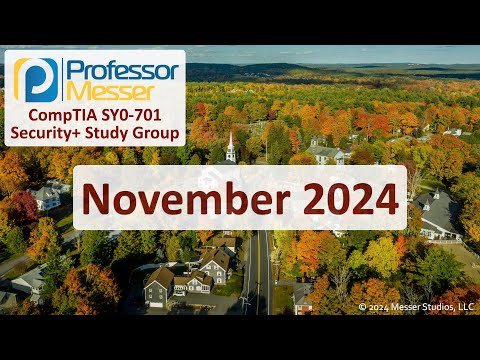 Professor Messer's SY0-701 Security+ Study Group – November 2024