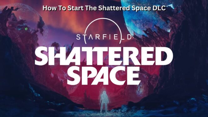 How to start the Starfield Shattered Space DLC