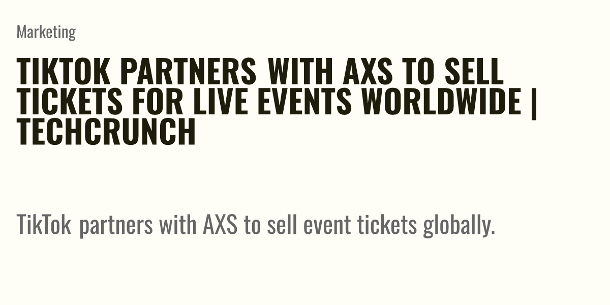 TikTok partners with AXS to sell tickets for live events worldwide