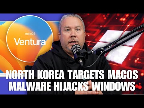 North Korea targets MacOS, New Malware Hijacks Windows