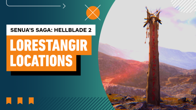 Senua’s Saga: Hellblade II: all Lorestangir locations