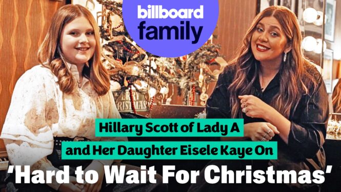 Hillary Scott & 11-Year-Old Daughter Eisele Kaye on Writing ‘Hard to Wait for Christmas’ & More | Billboard Family