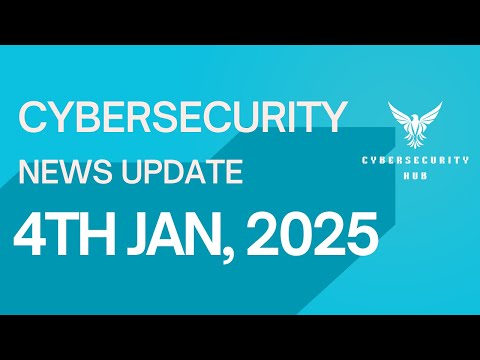 4th January 2025 | Daily Cybersecurity News Update | #cybersecurityhub